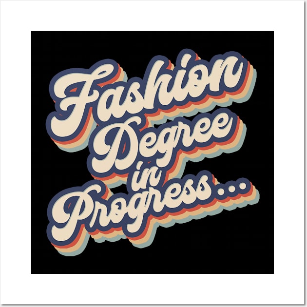 Fashion degree. Fashion student Wall Art by NeedsFulfilled